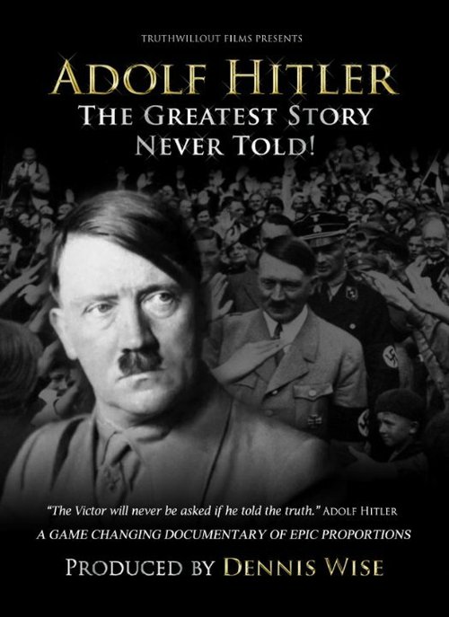 Смотреть фильм Адольф Гитлер: Величайшая нерассказанная история / Adolf Hitler: The Greatest Story Never Told (2013) онлайн в хорошем качестве HDRip
