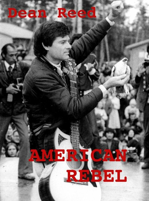 Смотреть фильм Американский бунтарь: История Дина Рида / American Rebel: The Dean Reed Story (1985) онлайн в хорошем качестве SATRip