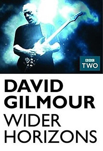 Дэвид Гилмор: Широкие горизонты / David Gilmour: Wider Horizons