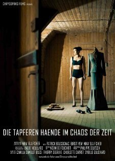 Смотреть фильм Die Tapferen Haende im Chaos der Zeit (2013) онлайн в хорошем качестве HDRip