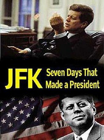 Смотреть фильм Джон Кеннеди: Семь дней, определивших президента / JFK: Seven Days That Made a President (2013) онлайн в хорошем качестве HDRip