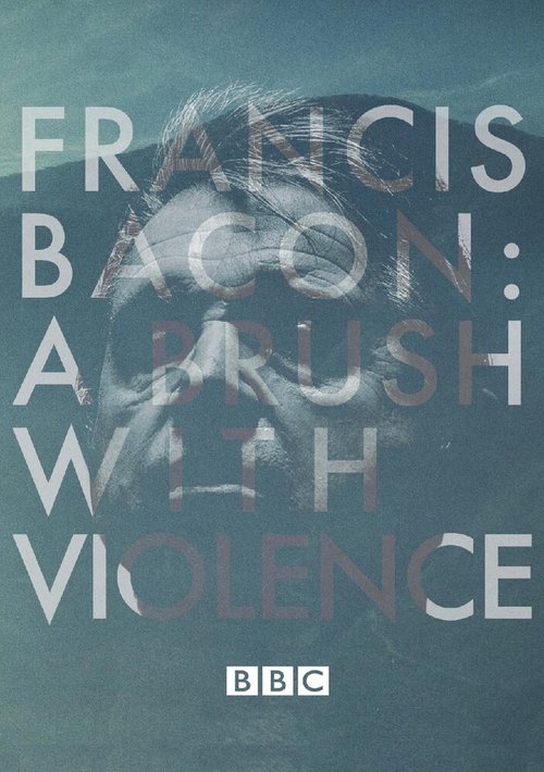 Смотреть фильм Francis Bacon: A Brush with Violence (2017) онлайн в хорошем качестве HDRip