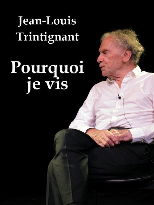 Смотреть фильм Jean-Louis Trintignant, pourquoi que je vis (2012) онлайн в хорошем качестве HDRip