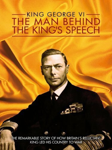 Смотреть фильм King George VI: The Man Behind the King's Speech (2011) онлайн в хорошем качестве HDRip