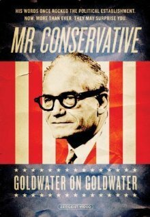 Смотреть фильм Mr. Conservative: Goldwater on Goldwater (2006) онлайн в хорошем качестве HDRip