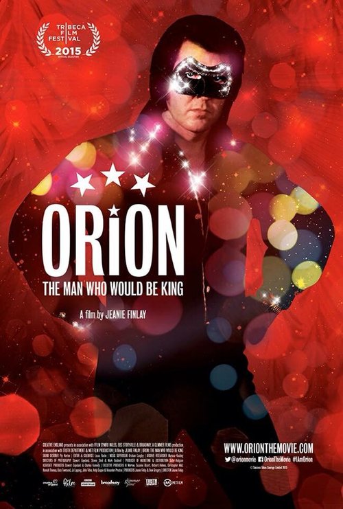 Смотреть фильм Орион / Orion: The Man Who Would Be King (2015) онлайн в хорошем качестве HDRip