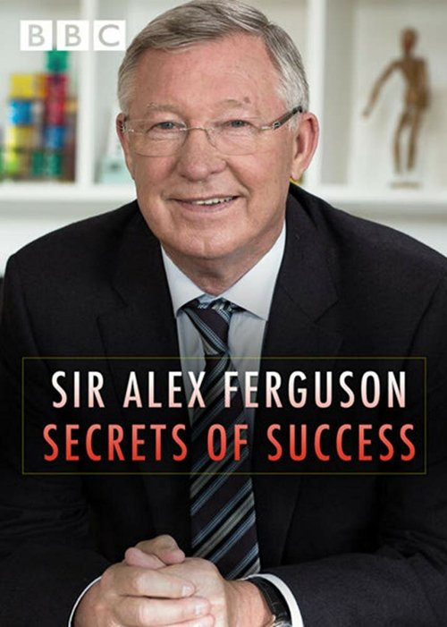 Сэр Алекс Фергюсон: Секреты успеха / Sir Alex Ferguson: Secrets of Success