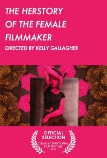 Смотреть фильм The Herstory of the Female Filmmaker (2011) онлайн 
