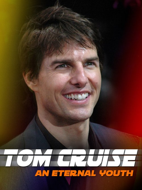 Смотреть фильм Том Круз: Вечная молодость / Tom Cruise: An Eternal Youth (2020) онлайн в хорошем качестве HDRip