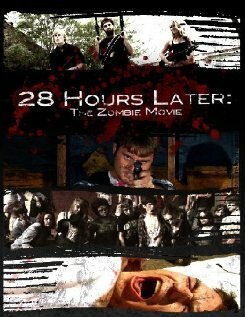 Смотреть фильм 28 Hours Later: The Zombie Movie (2010) онлайн в хорошем качестве HDRip