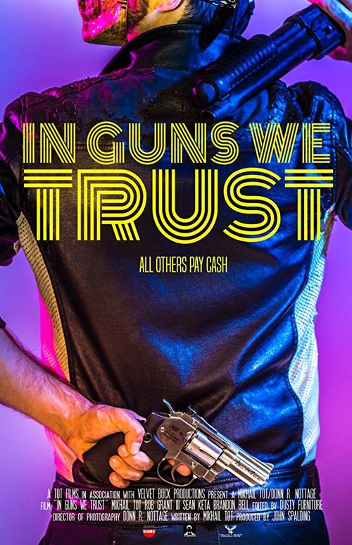 Смотреть фильм In Guns We Trust (2017) онлайн 