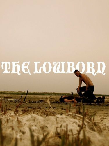 Смотреть фильм Низкого проихождения / The Lowborn (2009) онлайн в хорошем качестве HDRip
