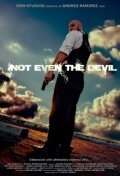 Смотреть фильм Not Even the Devil (2011) онлайн в хорошем качестве HDRip