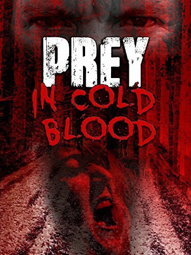 Смотреть фильм Prey, in Cold Blood (2016) онлайн в хорошем качестве CAMRip