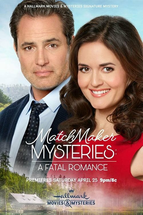 Смотреть фильм Matchmaker Mysteries: A Fatal Romance (2020) онлайн в хорошем качестве HDRip