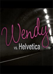 Венди против Гельветики / Wendy Vs. Helvetica