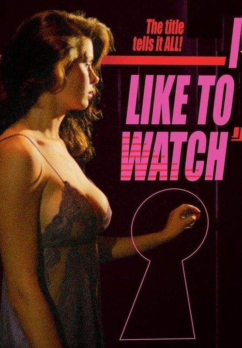 Смотреть фильм I Like to Watch (1984) онлайн в хорошем качестве SATRip