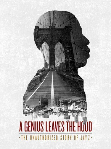 Смотреть фильм A Genius Leaves the Hood: The Unauthorized Story of Jay Z (2014) онлайн в хорошем качестве HDRip