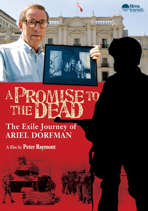 Смотреть фильм A Promise to the Dead: The Exile Journey of Ariel Dorfman (2007) онлайн в хорошем качестве HDRip