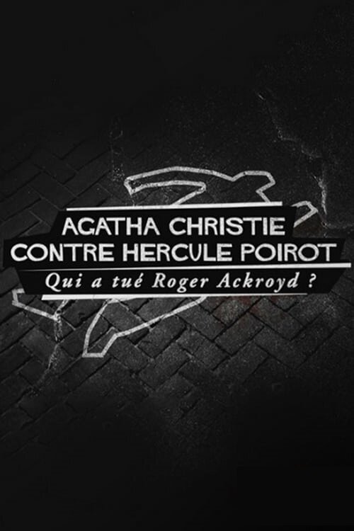 Смотреть фильм Agatha Christie contre Hercule Poirot: qui a tué Roger Ackroyd? (2016) онлайн в хорошем качестве CAMRip