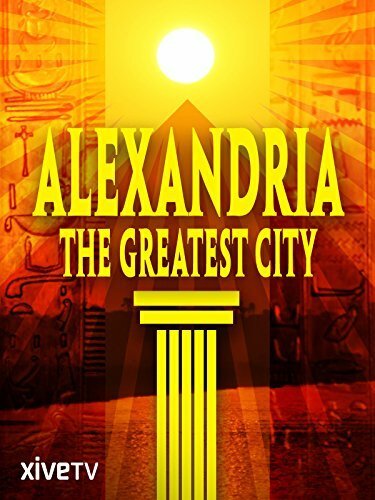 Смотреть фильм Александрия, великий город / Alexandria: The Greatest City (2010) онлайн в хорошем качестве HDRip