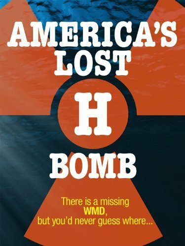 Смотреть фильм America's Lost H-Bomb (2007) онлайн в хорошем качестве HDRip