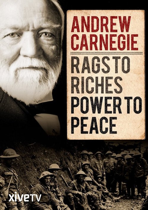 Смотреть фильм Andrew Carnegie: Rags to Riches, Power to Peace (2015) онлайн в хорошем качестве HDRip