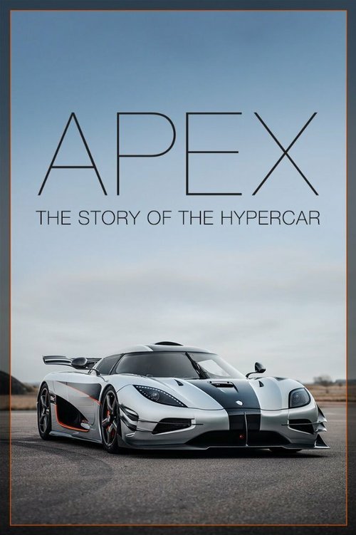 Смотреть фильм Apex: The Story of the Hypercar (2016) онлайн в хорошем качестве CAMRip