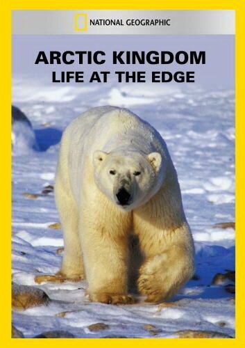 Смотреть фильм Arctic Kingdom: Life at the Edge (1995) онлайн в хорошем качестве HDRip