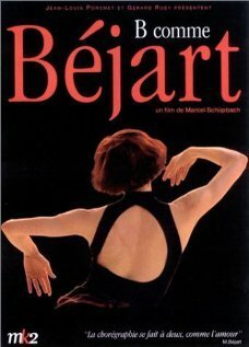 Смотреть фильм «Б» как «Бежар» / B comme Béjart (2002) онлайн в хорошем качестве HDRip