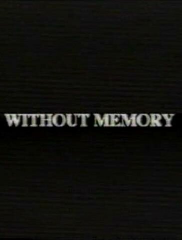 Смотреть фильм Без памяти / Without Memory (1996) онлайн в хорошем качестве HDRip