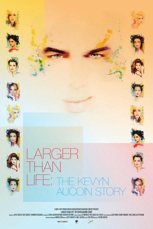 Больше чем жизнь: История Кевина Аукойна / Larger Than Life: The Kevyn Aucoin Story