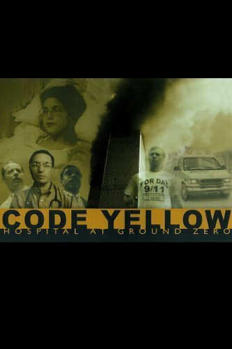 Смотреть фильм Code Yellow: Hospital at Ground Zero (2002) онлайн в хорошем качестве HDRip