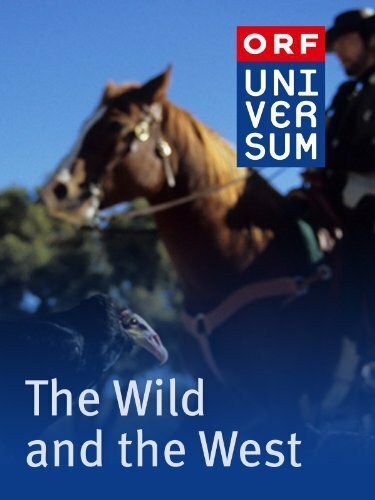 Смотреть фильм Дикий Запад. Кино и реальность / The Wild & the West (2006) онлайн в хорошем качестве HDRip