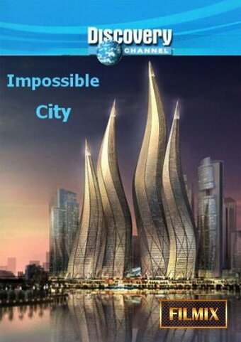 Смотреть фильм Discovery: Невероятный город Дубай / Impossible City (2008) онлайн в хорошем качестве HDRip