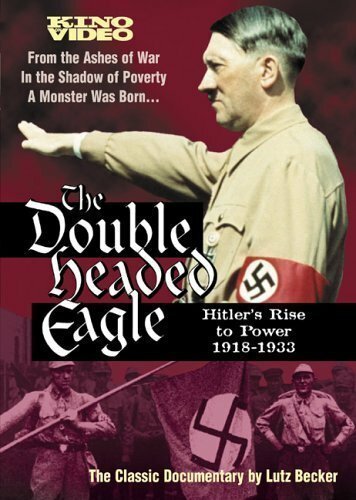 Смотреть фильм Double Headed Eagle: Hitler's Rise to Power 1918-1933 (1973) онлайн в хорошем качестве SATRip