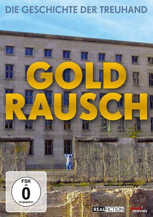 Смотреть фильм Goldrausch - Die Geschichte der Treuhand (2012) онлайн в хорошем качестве HDRip