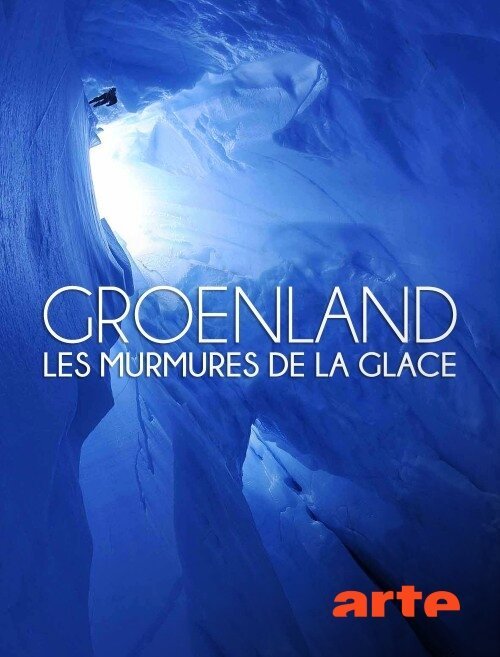 Смотреть фильм Гренландия: Шёпот льда / Groenland: les murmures de la glace (2018) онлайн в хорошем качестве HDRip