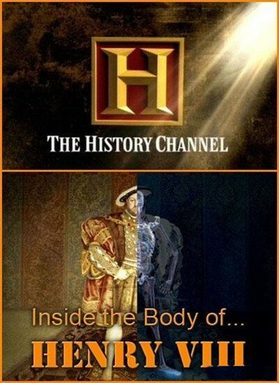History Channel. Тело Генриха VIII / History Channel. Inside the Body of... Henry VIII