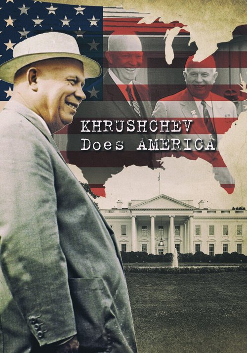 Смотреть фильм Хрущёв уделывает Америку / Khrushchev Does America (2013) онлайн в хорошем качестве HDRip