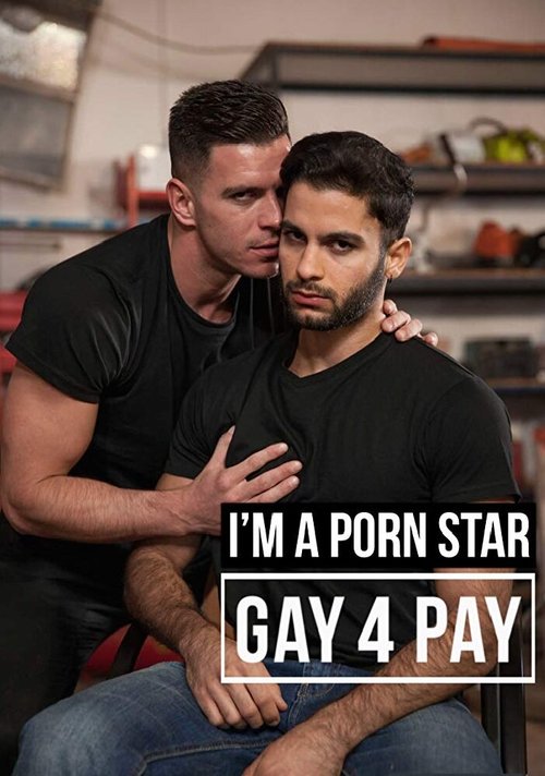 Смотреть фильм I'm a Pornstar: Gay4Pay (2016) онлайн в хорошем качестве CAMRip