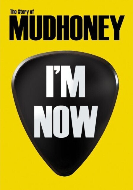 Смотреть фильм I'm Now: The Story of Mudhoney (2012) онлайн в хорошем качестве HDRip