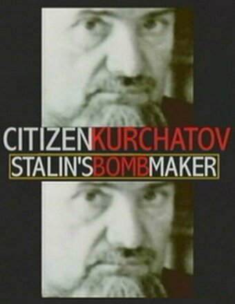Смотреть фильм Игорь Курчатов: Создатель советской атомной бомбы / Citizen Kurchatov: Stalin's Bomb Maker (1999) онлайн в хорошем качестве HDRip