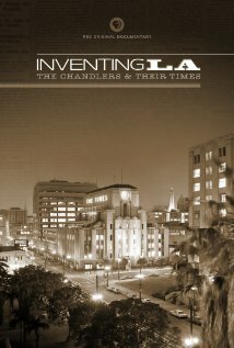 Смотреть фильм Inventing L.A.: The Chandlers and Their Times (2009) онлайн в хорошем качестве HDRip
