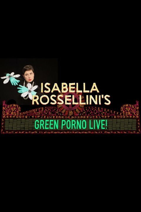 Смотреть фильм Isabella Rossellini's Green Porno Live (2015) онлайн в хорошем качестве HDRip