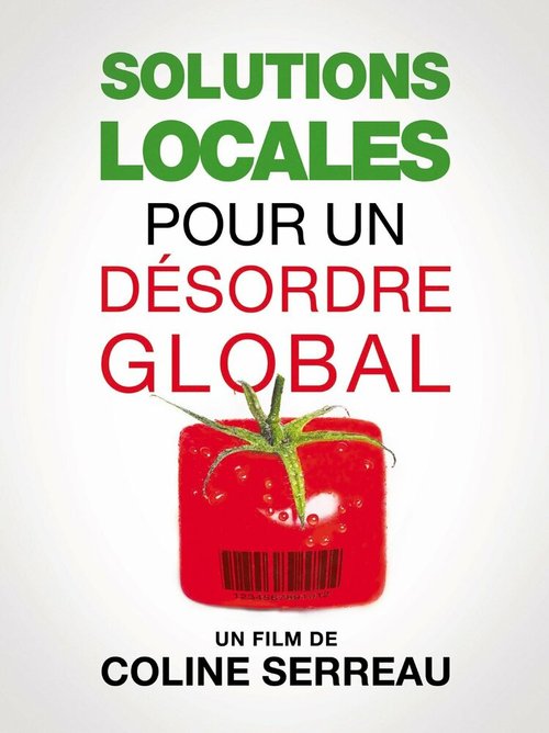 Смотреть фильм Локальное решение глобальных проблем / Solutions locales pour un désordre global (2010) онлайн в хорошем качестве HDRip