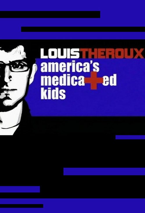 Смотреть фильм Луи Теру: Детская медицина в Америке / Louis Theroux: America's Medicated Kids (2010) онлайн в хорошем качестве HDRip