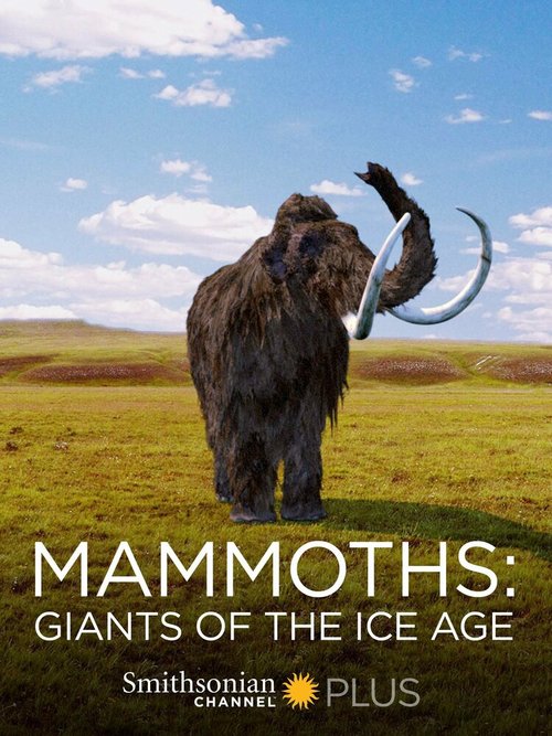 Смотреть фильм Мамонты: гиганты ледникового периода / Mammuts - Herrscher der Eiszeit (2014) онлайн в хорошем качестве HDRip