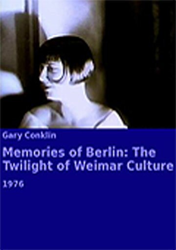 Смотреть фильм Memories of Berlin: The Twilight of Weimar Culture (1976) онлайн в хорошем качестве SATRip