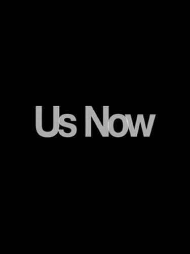 Смотреть фильм Мы сейчас / Us Now (2009) онлайн в хорошем качестве HDRip